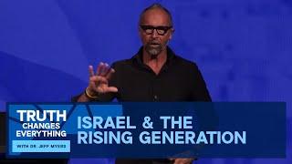 Israel & the Rising Generation — Jeff Myers