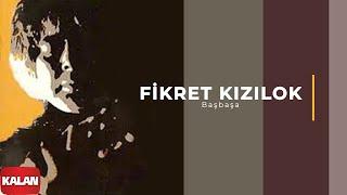 Fikret Kızılok - Başbaşa I Yadigar © 1995 Kalan Müzik