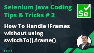 Selenium Java Coding Tips & Tricks #2 | Handle iFrames without using switchTo().frame()