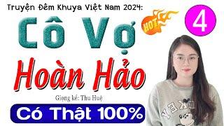 [Tập 4] CÔ VỢ HOÀN HẢO - Truyện thực tế đêm khuya việt nam 2024 | Radio Đêm Thu Huệ