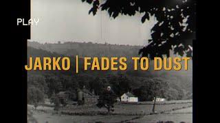 JARKO - Fades to Dust (Official Music Video)