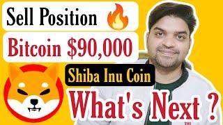 Sell Position  | Bitcoin $90,000 | Shiba Inu Coin Sell Level Next What ?