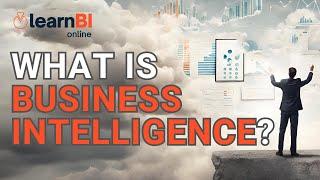 What is Business Intelligence?  BI for Beginners