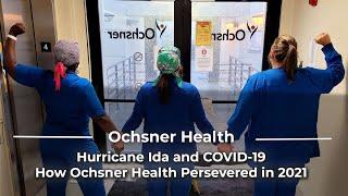 Hurricane Ida and COVID-19: How Ochsner Persevered in 2021