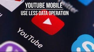 YouTube Android App Use Less Data Operation 2018