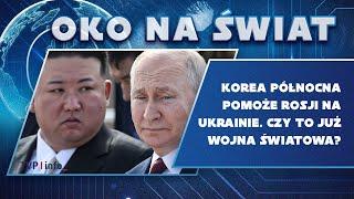 Korea Północna pomoże Rosji na Ukrainie. Czy to już wojna światowa? | OKO NA ŚWIAT