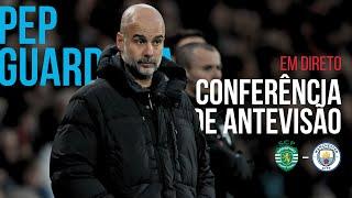  EM DIRETO | CONFERÊNCIA DE ANTEVISÃO PEP GUARDIOLA (Sporting-Manchester City)