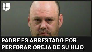 Un padre es arrestado por perforar la oreja de su hijo