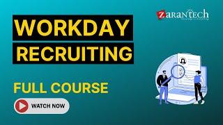 Workday Recruiting Training - Full Course | ZaranTech