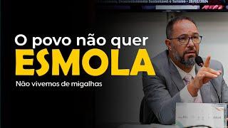 O POVO NÃO QUER ESMOLA | Não vivemos de migalhas