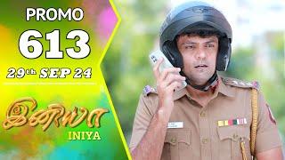 INIYA Serial | Episode 613 Promo | இனியா | Alya Manasa | Saregama TV Shows Tamil