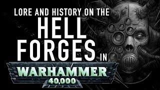 40 Facts and Lore on the Hell Forges of Warhammer 40K