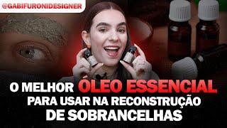 QUAL O MELHOR ÓLEO ESSENCIAL PARA USAR NA RECONSTRUÇÃO DE SOBRANCELHAS?