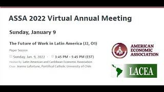 "The Future of Work in Latin America" LACEA's ASSA-AEA 2022 Invited session