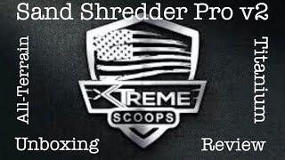 Sand Shredder Pro v2 All-Terrain (Titanium) Unboxing|Review #metaldetecting #xtremescoops #sandscoop