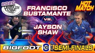 SEMI-FINAL HOT MATCH! Francisco BUSTAMANTE vs. Jayson SHAW: 2020 DERBY CITY CLASSIC Bigfoot 10-Ball