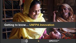 Getting to Know... UNFPA - Introduction to UNFPA Innovation