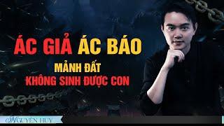 ÁC GIẢ ÁC BÁO - MẢNH ĐẤT KHÔNG SINH ĐƯỢC CON - Chuyện tâm linh Nguyễn Huy kể