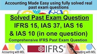 IFRS Solved Past Exam Questions - IFRS 15, IAS 37, IAS 16, IAS 10 || Financial Reporting Lectures