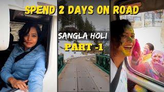 Day 1 of Holi in Sangla Himachal, How to reach to Sangla Himachal