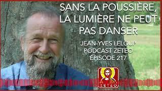 Zeteo #217 - Jean-Yves Leloup : Sans la poussière, la lumière ne peut pas danser