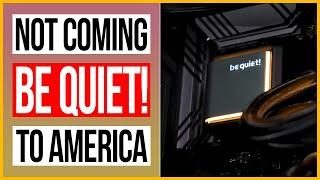 Why Be Quiet Silent Loop 2 AIO Won't Be Coming to America