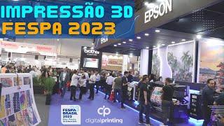 O que rolou na FESPA BRASIL 2023 - Impressão 3D - Feira de impressão Digital