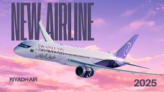 Riyadh Air 2025 New Airline Service