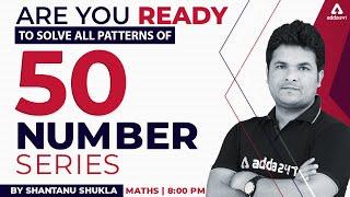 Solve All 50 NUMBER SERIES PATTERNS | SBI, IBPS PO/Clerk 2022 | MATHS by Shantanu Shukla