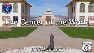 Journey to the Center of the World - Felicity, California