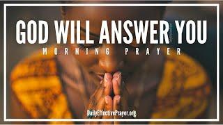 Call On God and He Will Answer You (Jeremiah 33:3) | Blessed Morning Prayer To Start The Day