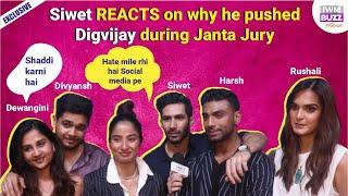 Exclusive: Siwet REACTS on why he pushed Digvijay during Janta Jury,Dewangini-Divyansh wedding plans