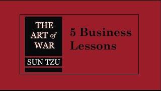 Sun Tzu's Art of War  5 Business Lessons