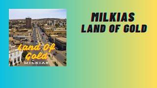 Milkias  - Land Of Gold (Version 2) (Official Audio)