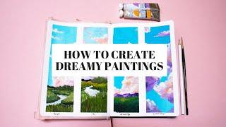 how to create dreamy paintings | 8 tips & tricks ️