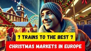 7 Christmas Market Trains in Europe:  Your Ultimate Guide to Scenic Train Rides & Festive Markets