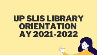 #UPSLISLib Orientation AY 2021-2022 : An Overview