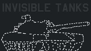 You Were Dying to Invisible Tanks