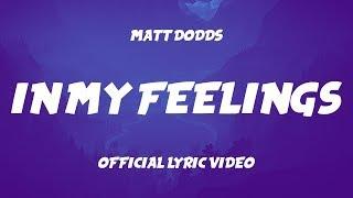 Matt Dodds - InMyFeelings (Lyrics)