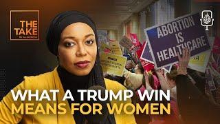 After Trump win, what lies ahead for women’s rights? | The Take