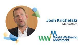 Josh Krichefski, MediaCom | World Wellbeing Movement