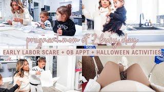 EARLY LABOR SCARE | OB APPT | HALLOWEEN ACTIVITIES | A BUSY DAY AS A PREGNANT MOM OF 2 | SAHM DITL