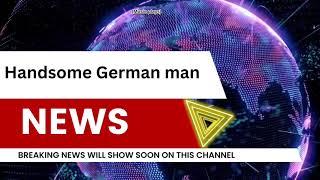 Handsome German man NEWS EPISODE 1