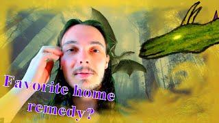 What is your favorite home remedy? DragoNate Reading Your Answers