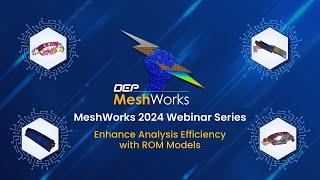 MeshWorks 2024 Webinar Series - Enhance Analysis Efficiency with ROM Models