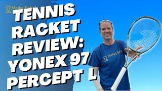 Yonex Percept 97L - Full Tennis Racket Review