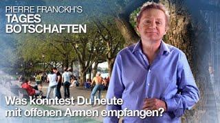 Was könntest du heute mit offenen Armen empfangen?