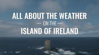 All About the Weather on the Island of Ireland