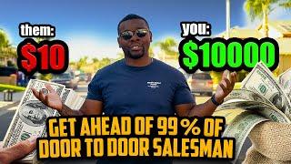 GET AHEAD OF 99% OF DOOR TO DOOR SALESMAN