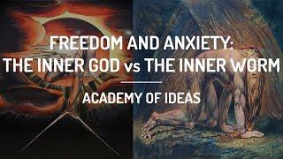 Freedom and Anxiety - The Inner God vs The Inner Worm